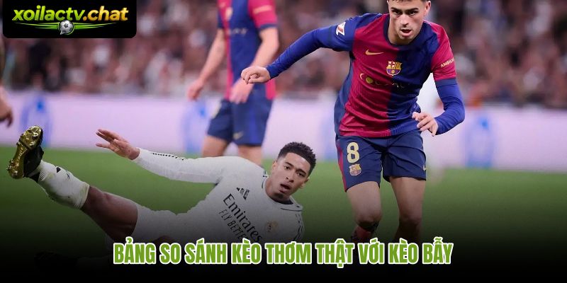 Phân biệt kèo thơm là gì so với kèo bẫy qua dữ liệu và dòng tiền