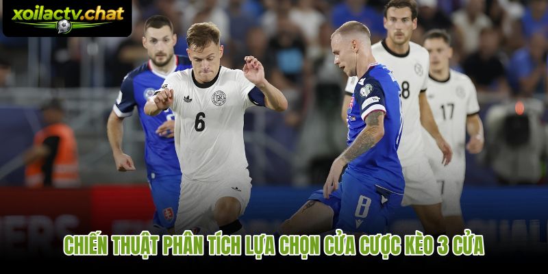 Chiến thuật chọn cửa kèo 3 cửa dựa trên phân tích biên độ bàn thắng