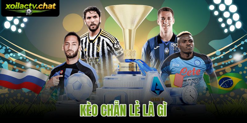 Kèo Chẵn Lẻ Là Gì