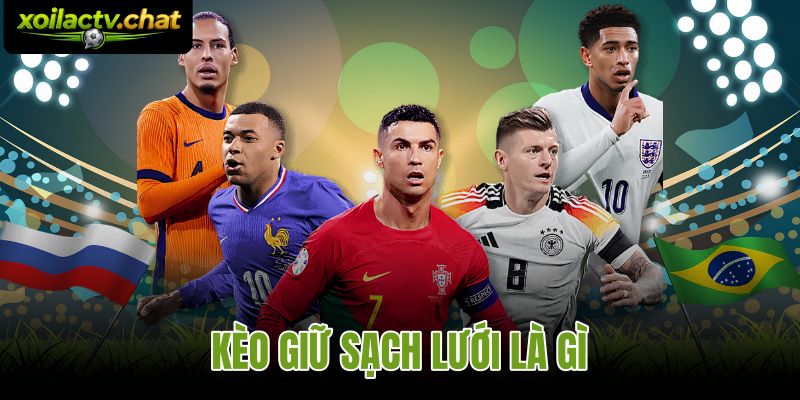 Kèo Giữ Sạch Lưới Là Gì