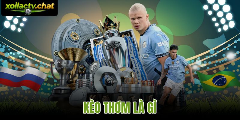 Kèo Thơm Là Gì