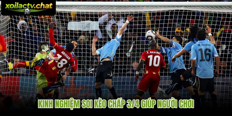 Kinh nghiệm soi kèo chấp 3/4 là gì dựa trên phong độ và biến động tỷ lệ