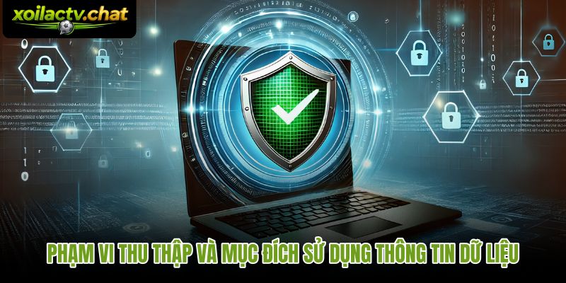 Chính sách bảo mật Xoilac với phạm vi thu thập thông tin minh bạch