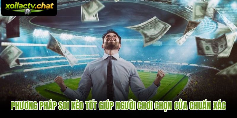 Phương pháp soi kèo tốt giúp người chơi đánh giá tỷ lệ chuẩn xác